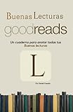 GoodReads: Buenas Lecturas: Un cuaderno para apuntar todas tus buenas lecturas