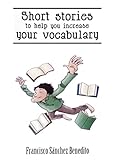 Short Stories to Help You Increase Your Vocabulary: A 22 stories selection with a complete semantic analysis, exercises and their key. (English Edition)