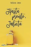 Hasta pronto Julieta: Libro 1 trilogía romántica 'Julieta'