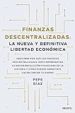 Finanzas descentralizadas: la nueva y definitiva libertad económica: Descubre por qué las finanzas descentralizadas (DeFi) representan la mayor ... permitirte hacer crecer tu dinero (Deusto)