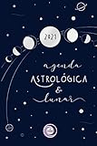 AGENDA ASTROLÓGICA Y LUNAR 2021: Los Astros Dicen