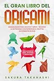 LE GRAND LIVRE DE L'ORIGAMI : Artisanat pour adultes et enfants - Améliorez la motricité avec des origami créatifs de différents niveaux - Avec des avions en papier, des dragons et bien plus encore