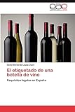 El Etiquetado de Una Botella de Vino: Requisitos legales en España