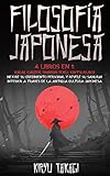 Filosofia japonesa: 4 libros en 1: Ikigai, Kaizen, Shinrin-yoku, Kintsukuroi Mejore su crecimiento personal y revele su samurái interior a través de la antigua cultura japonesa