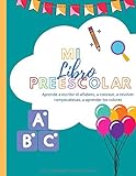 mi libro preescolar Aprende a escribir el alfabeto, a colorear, a resolver rompecabezas, a aprender los colores: Libro de actividades para que los ... niños I Aprender a escribir copiando cartas