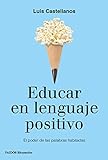 Educar en lenguaje positivo: El poder de las palabras habitadas (Educación)