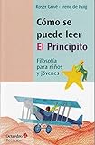 Como se puede leer 'El Principito': Filosofía para niños y jóvenes (Recursos educatius)