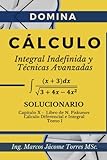 Integral Calculus 223 Solved Exercises Indefinite Integrals ແລະເຕັກນິກຂັ້ນສູງ: ວິທີການທັງຫມົດຂັ້ນຕອນໂດຍຂັ້ນຕອນ