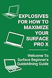 How To Maximize Your Surface Pro X: Welcome To Surface Beginner's Guide: Surface Pro X Keyboard Not Working (English Edition)