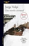 Un roman criminel (Prix du roman Alfaguara 2018)