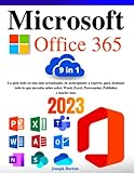Microsoft Office 365: [9 en 1] La guía todo en uno más actualizada, de principiante a experto, para dominar todo lo que necesita saber sobre Word, Excel, Powerpoint, Publisher y mucho más