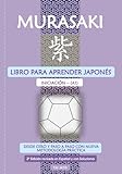 Murasaki: Libro para aprender japonés - Iniciación A1: Desde Cero y Paso a Paso con nueva Metodología Práctica