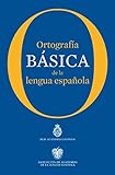 Ortografía básica de la lengua española (NUEVAS OBRAS REAL ACADEMIA)