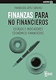Finanzas para no financieros: ESTADOS E INDICADORES ECONÓMICO-FINANCIEROS (Master)