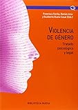 Violencia De Género: TRATADO PSICOLÓGICO Y LEGAL (MANUALES Y OBRAS DE REFERENCIA)