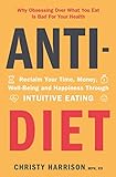 Anti-Diet: Reclaim Your Time, Money, Well-Being and Happiness Through Intuitive Eating (English Edition)