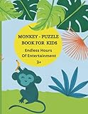 MONKEY - PUZZLE BOOK FOR KIDS: Endless Hours Of Entertainment 3+