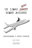 Un Libro Guay Sobre Aviones: Curiosidades y otros cuentos