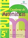 Cuaderno De Matemáticas. Puente 5º Curso Primaria. Ejercicios Básicos Para Preparar El Paso A 6º Curso - 9788478874576