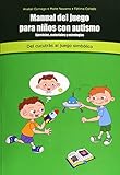 Manual De Juego Para Niños Con Autismo : ejercicios, materiales y estrategias : Del cuccutrás a juego simbólico
