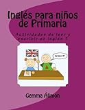 Inglés para niños de Primaria: Actividades de leer y escribir en inglés: Volume 1 - 9781537626505