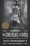 The Conference of the Birds: Miss Peregrine's Peculiar Children (Miss Peregrines Children Bk 5) (English Edition)