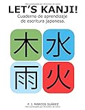 Let's Kanji!: Cuaderno de aprendizaje de escritura japonesa (Let's Kaku)