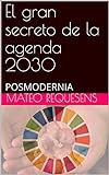 El gran secreto de la agenda 2030: POSMODERNIA