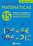 15 Problemas combinados de sumar y restar con números naturales (Castellano - Material Complementario - Cuadernos De Matemáticas) - 9788421656822