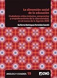 La dimensión social de la educación. Ciudadanía crítica inclusiva, compromiso y empoderamiento de la cibersociedad, en el marco de la Agenda 2030 (Análisis y Estudios / Ediciones universitarias)
