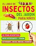 Le livre des insectes du jardin pour les enfants : Un guide de découverte et d'observation des insectes, avec fiches descriptives, photos, tests et activités - Enfants à partir de 7 ans