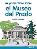 Mi primer libro sobre el Museo del Prado (Literatura Infantil (6-11 Años) - Mi Primer Libro)