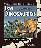 Los dinosaurios: Cuento para leer a oscuras (Primeros Lectores (1-5 Años) - Cuentos Para Leer A Oscuras)