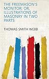 The Freemason's Monitor: Or, Illustrations of Masonry in Two Parts (English Edition)