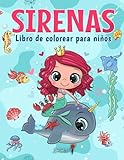 Sirenas - Libro de Colorear para Niños: Más de 50 páginas para colorear con hermosas y cariñosas Sirenas para Niños de 4 a 8 años. (Regalos para niños, Gran formato)