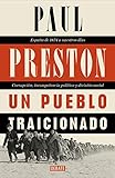 Un pueblo traicionado: España de 1876 a nuestros días: Corrupción, incompetencia política y división social (Historia)