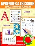 Aprender a Escribir Letras y Números Para Niños: Libro de actividades preescolar: Libro de escritura para niños +3 anôs