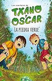 Txano in Óscar 1 - Zeleni kamen: Pustolovske in skrivnostne knjige za otroke (7 - 12 let) (Pustolovščine Txana in Óscarja)