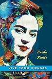 Frida Kahlo Agenda 'Lev som du tror': Notesbog til at skrive hver dag (med citater på spansk af Frida Kahlo) | Illustreret dagbog | gaveidé