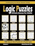 Logic Puzzles & Brain Games for Adults: 500 Easy to Hard Puzzles & 12 Puzzle Types (Sudoku, Fillomino, Battleships, Calcudoku, Binary Puzzle, ... Numbrix): 4 (Challenging Fun Brain Teasers)