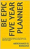 Be Epic Five Year Planner: Five Years 60 Months Calendar For Busy Women Year Appointment Calendar 2022-2026|Large 8.5× 11 Inch Floral Cover Design (English Edition)