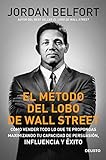 Metoda vukova s ​​Wall Streeta: Kako prodati sve što predložite, maksimizirajući svoju sposobnost uvjeravanja, utjecaja i uspjeha (Deusto)