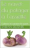 Le navet: du potager à l'assiette: Cultiver et cuisiner le navet (французьке видання)