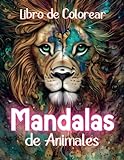 Libro de Colorear Mandalas de Animales: Libro para Colorear Mandalas para Adultos con Leones, Elefantes, Caballos, Gatos, Tigres y Mucho más (Libros de Colorear Creativos)