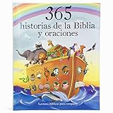 365 Historias de la Biblia Y Oraciones: Lecturas Biblicas Para Compartir = 365 Bible Stories and Prayers