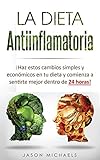 Anti-İnflamatuar Diyet: Diyetinizde bu basit, ucuz değişiklikleri yapın ve 24 saat içinde kendinizi daha iyi hissetmeye başlayın! (İspanyolca Kitap/Anti-İnflamatuar Diyet İspanyolca Kitap Versiyonu)