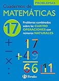 17 Problemas combinados sobre las 4 operaciones con naturales (Castellano - Material Complementario - Cuadernos De Matemáticas) - 9788421656846