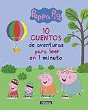 Peppa Pig. Recopilatorio de cuentos - 10 cuentos de aventuras para leer en 1 minuto