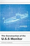 The Construction of the U.S.S Monitor (English Edition)