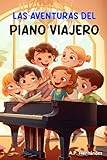 The Adventures of the Traveling Piano: Dobrodružná kniha plná historie a hudby. Od 8-9 let